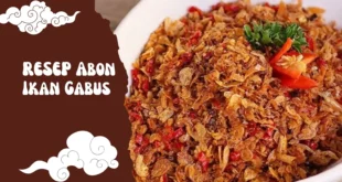Cara Membuat Abon Ikan Gabus yang Gurih, Tahan Lama, dan Anti Gagal untuk Ibu-Ibu Hebat