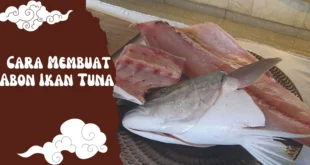 Cara Membuat Abon Ikan Tuna Enak, Tahan Lama, dan Anti Gagal untuk Ibu Rumah Tangga