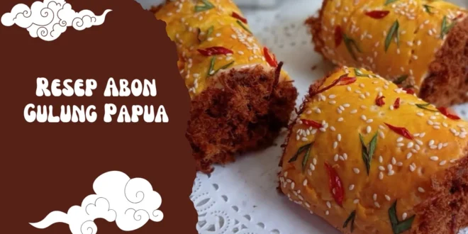 Resep Abon Gulung Papua: Lembut, Gurih, dan Bikin Nagih!