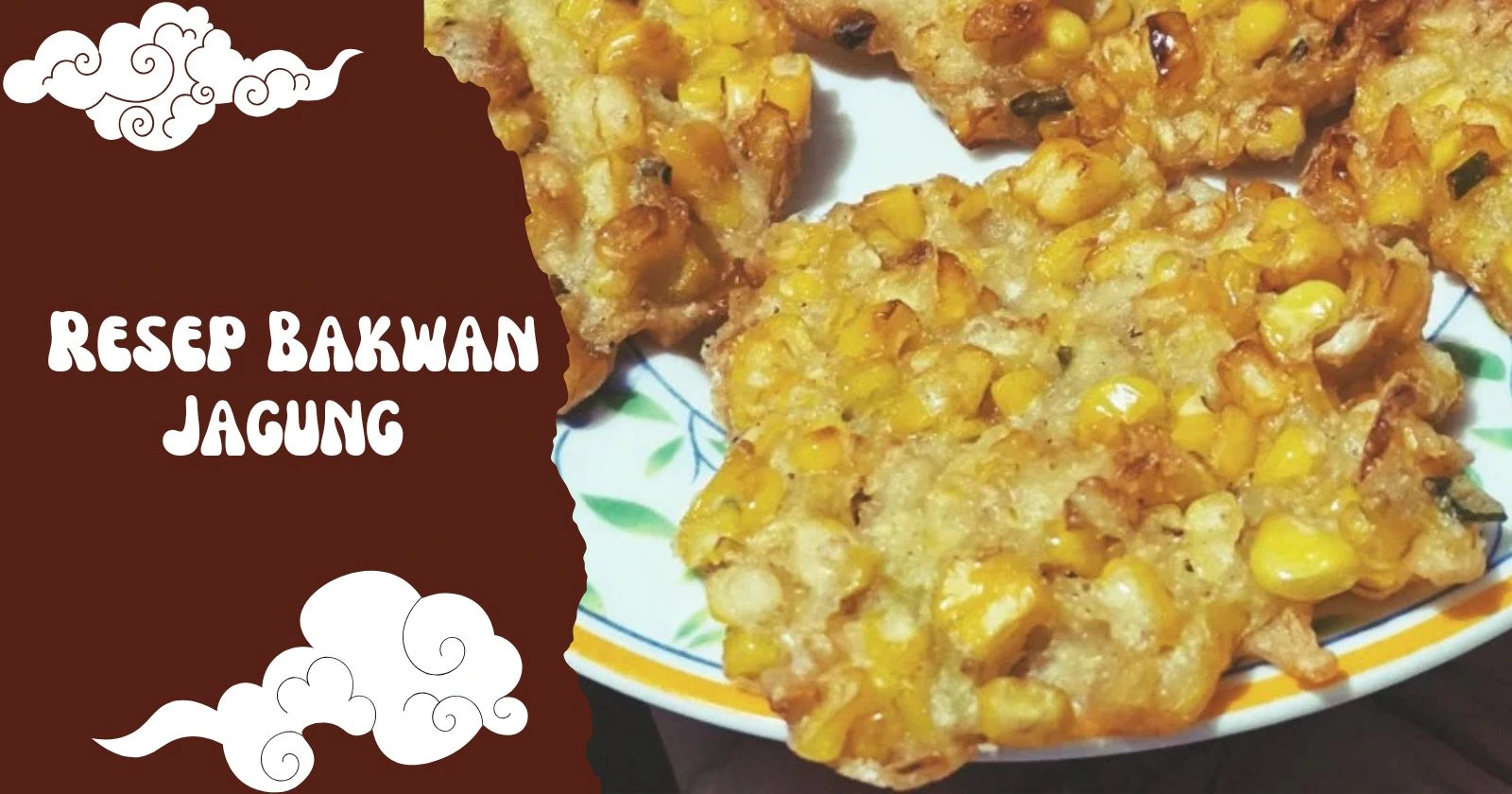 Resep Bakwan Jagung Renyah dan Gurih, Anti Gagal Buat Ibu-Ibu di Rumah
