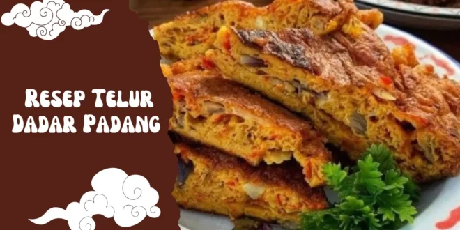 Resep Telur Dadar Padang Tebal dan Gurih yang Bikin Nagih!